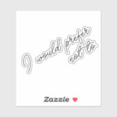 I Would Prefer Not To シール (シート)