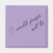 I Would Prefer Not To マグネット (正面)