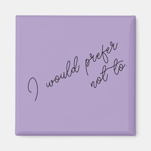 I Would Prefer Not To マグネット (正面)