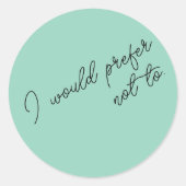 I Would Prefer Not To ラウンドシール (正面)