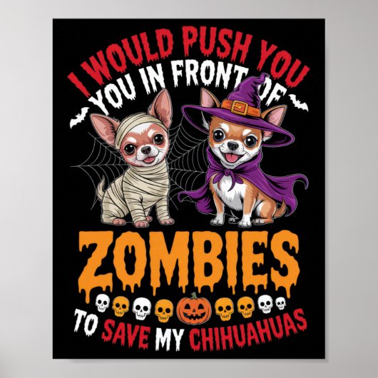 I Would Push You In Front Of Zombies Chihuahua Own ポスター (正面)