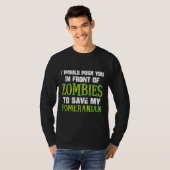 I Would Push You In Front Of Zombies To Save My Po Tシャツ (正面フル)