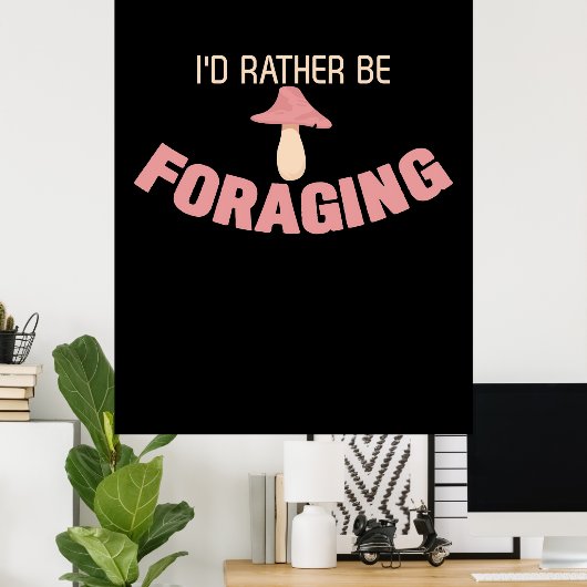 I Would Rather Be Foraging ポスター (ホームオフィス)