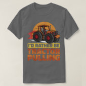 I would rather be Tractor Pulling Tractor Pull Far Tシャツ (デザイン正面)