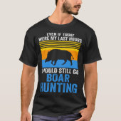 I would still go Boar Hunting Wild Boars Tシャツ (正面)
