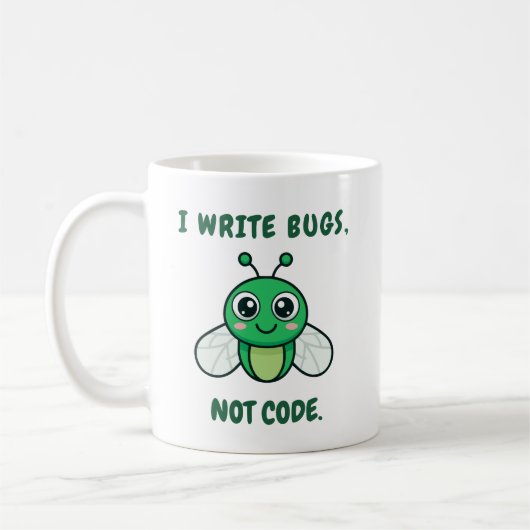 I write bugs, not code. コーヒーマグカップ (左)