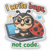 I write bugs, not code シール (正面)