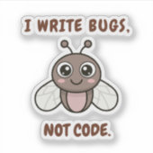 I write bugs, not code. シール (正面)