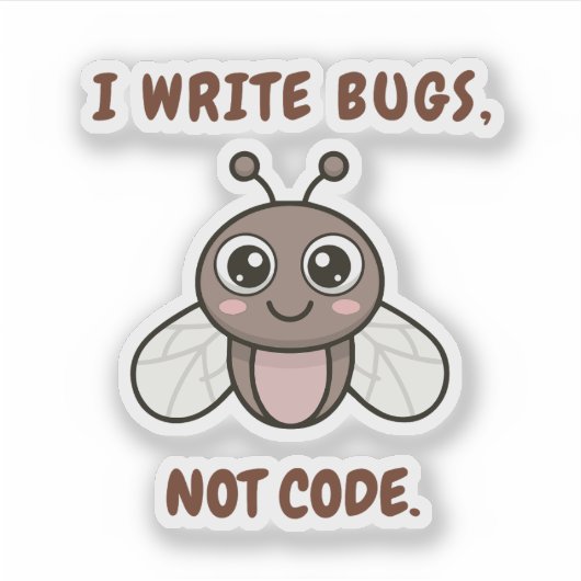I write bugs, not code. シール (正面)