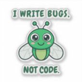 I write bugs, not code. シール (正面)