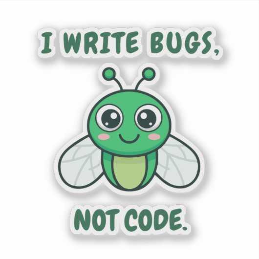 I write bugs, not code. シール (正面)