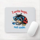 I write bugs, not code. マウスパッド (マウス)