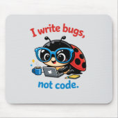 I write bugs, not code. マウスパッド (正面)