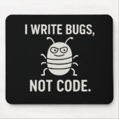 I write bugs, not code. マウスパッド (正面)