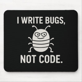 I write bugs, not code. マウスパッド