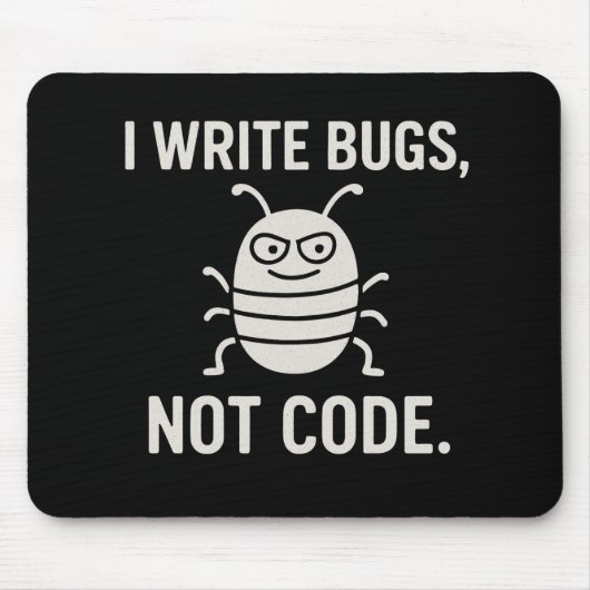 I write bugs, not code. マウスパッド (正面)
