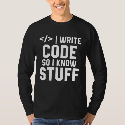 I Write Code So I Know Stuff Tee Developer Coder P Tシャツ (正面)