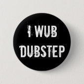 I Wub Dubstep 缶バッジ (正面)
