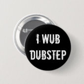 I Wub Dubstep 缶バッジ (正面&裏面)