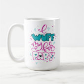 I Wuff私の毛皮のベビー、手レタリング コーヒーマグカップ (左)