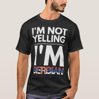 I&X27;M Not Yelling I&X27;M Serbian Funny  Essenti Tシャツ