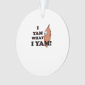 I Yam What I Yam Funny Meme Humor オーナメント (正面)