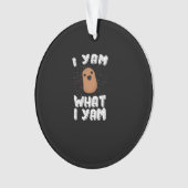 I Yam What I Yam Funny Potato Pun Thanksgiving オーナメント (正面)