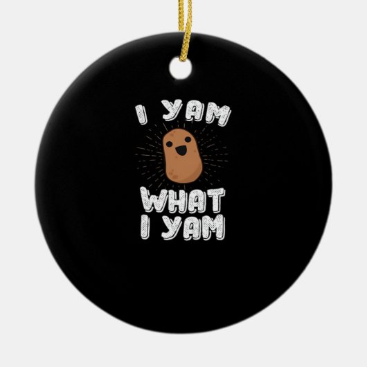 I Yam What I Yam Funny Potato Pun Thanksgiving セラミックオーナメント (正面)