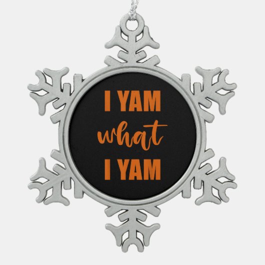 I Yam What I Yam Thanksgiving Matching Family Top スノーフレークピューターオーナメント (正面)