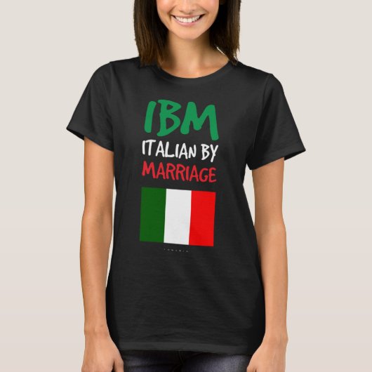IBM Italian By Marriages. Funny Italian Gift Tシャツ (正面)