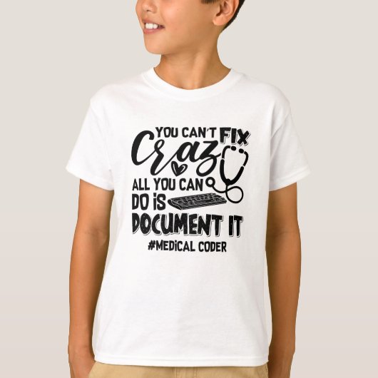 ICD Coding Medical Coder You Can't Fix Crazy Gift Tシャツ (正面)