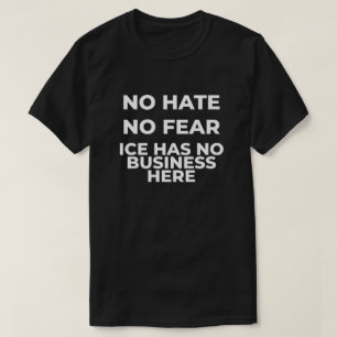 ICE抗議: 憎しみも恐怖もなし Tシャツ