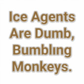 Ice Agents Are Dumb Monkeys Hankamer Artjunkhaus  シール (正面)