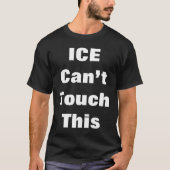 “ICE Can’t Touch This Tシャツ (正面)