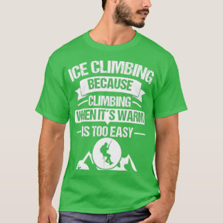 Ice Climber Mountains Climb Ice Climbing Outdoor B Tシャツ