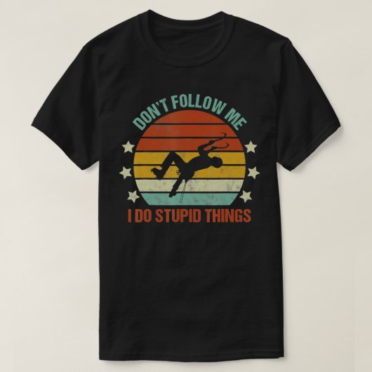 Ice Climbing Dont Follow Me I Do Stupid Things Fun Tシャツ (デザイン正面)