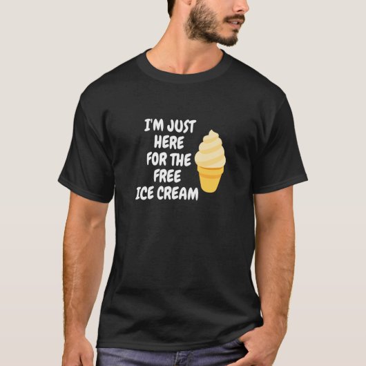 Ice Cream Cone I'm Just Here For The Free Ice Crea Tシャツ (正面)