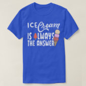 Ice Cream Is Always The Answer Cute Ice Cream For Tシャツ (デザイン正面)