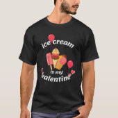Ice Cream Is My Valentine Tシャツ (正面)