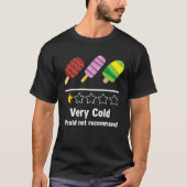 Ice Cream Very Cold Would Not Recommend Rating Tシャツ (正面)