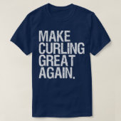 Ice Curling Gear For Men Make Curling Great Again  Tシャツ (デザイン正面)