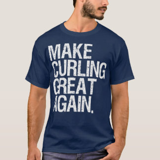 Ice Curling Gear For Men Make Curling Great Again  Tシャツ