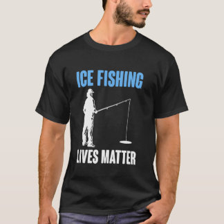 Ice Fishing Lives Matter Tシャツ