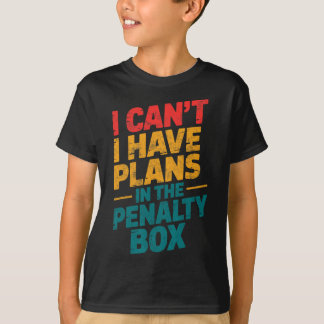Ice Hockey Goalie I Can't I Have Plans In The Pena Tシャツ