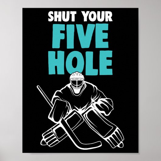 Ice Hockey Goalie Shut Your Five Hole Hockey Kids  ポスター (正面)
