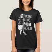 Ice Hockey Player Coach Skate Shoot Score Repeat Tシャツ (正面)