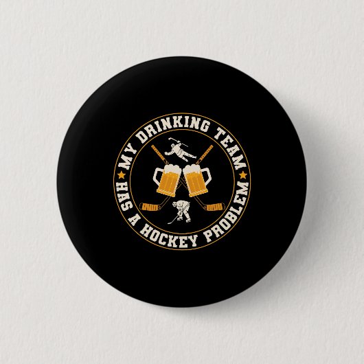 Ice My Drinking Team Has A Hockey Problem Player 缶バッジ (正面)