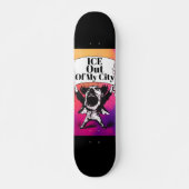 ICE Out of My City Skateboard スケートボード (正面)