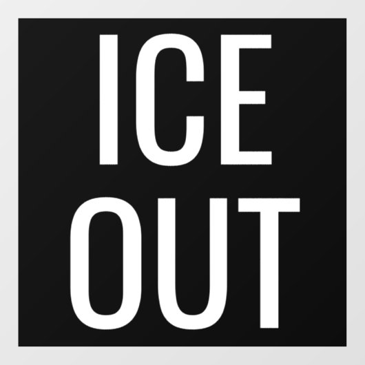 Ice Out - Window Cling Protest Signs ウィンドウサイン (シート)
