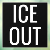 Ice Out - Window Cling Protest Signs ウィンドウサイン (シート3)